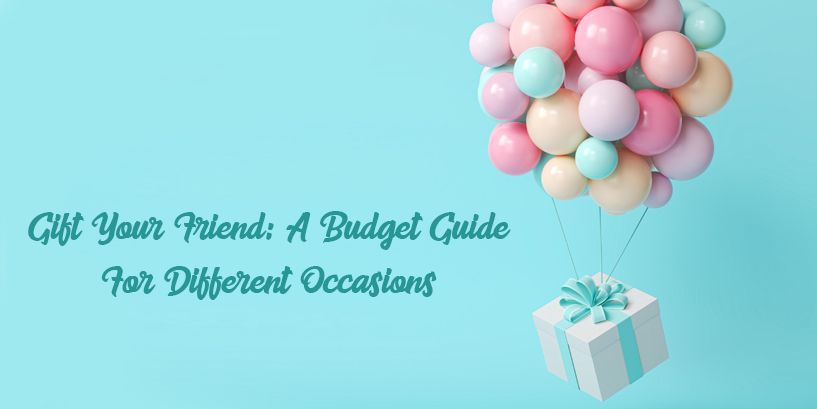 Gift Your Friend A Budget Guide 1